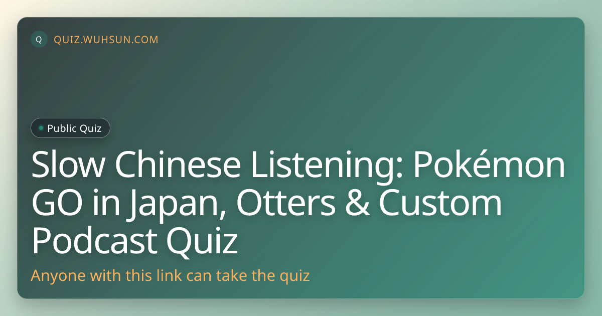 Slow Chinese Listening: Pokémon GO in Japan, Otters & Custom Podcast Quiz
