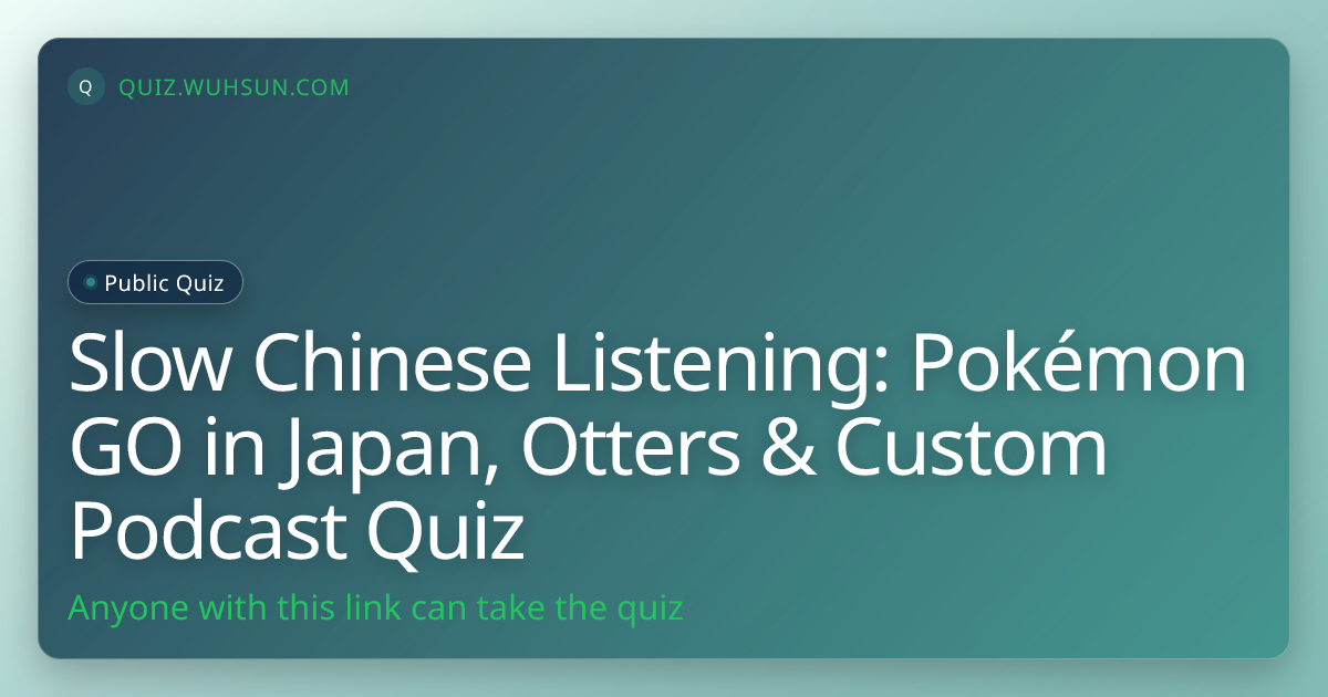 Slow Chinese Listening: Pokémon GO in Japan, Otters & Custom Podcast Quiz